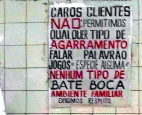 "Não permitimos qualquer tipo de agarramento, falar palavrão, bate-boca...Ambiente familiar" - Portanto, comportem-se!