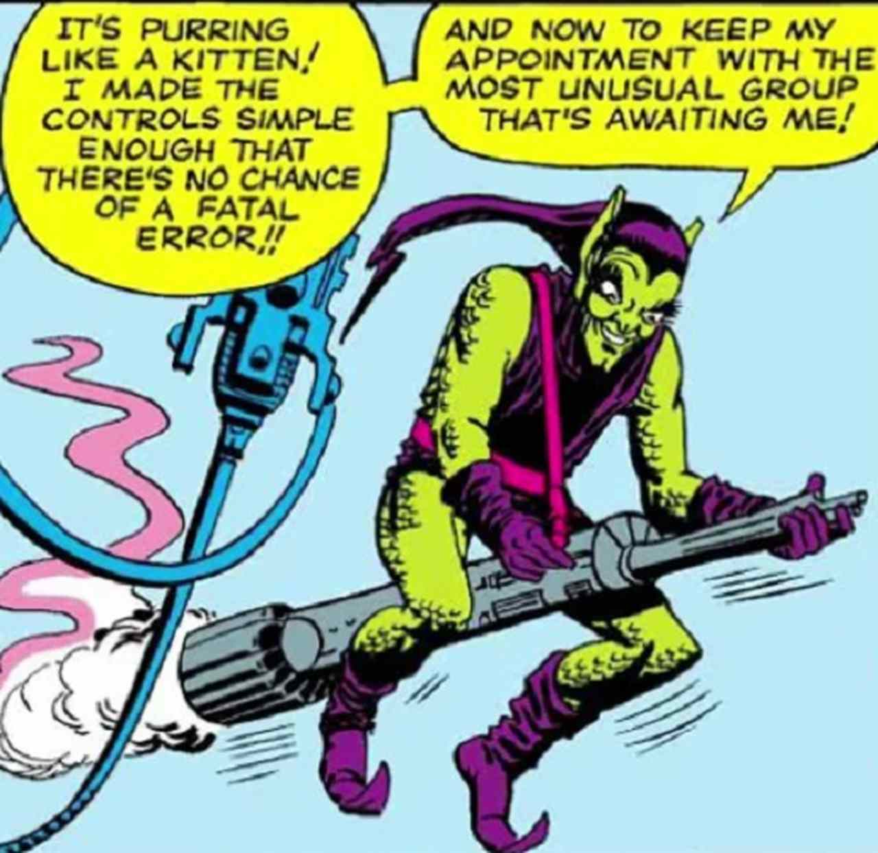 Pois bem, acredite ou não ele apareceu pela primeira vez usando uma vassoura a jato. Isso fazia com que ele parecesse menos ameaçador. Por sorte, essa ideia não vingou e seu planador apareceu para ficar e se tornar parte da identidade do vilão.