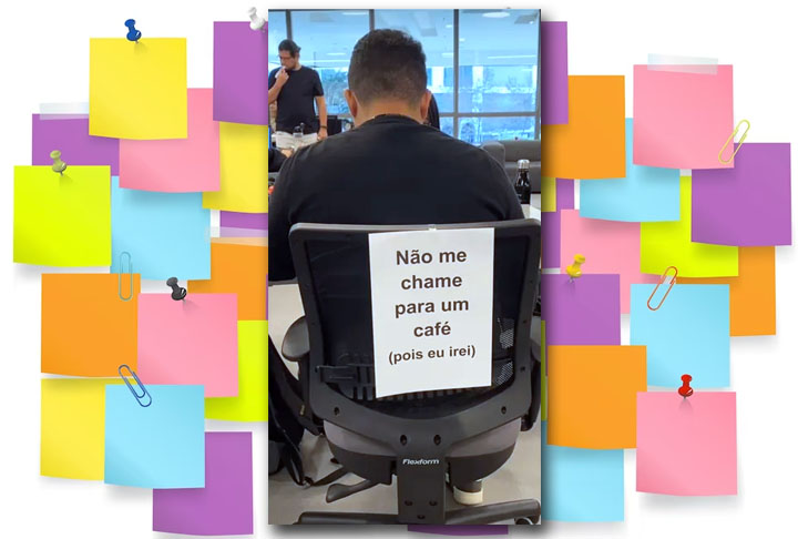 Aqui, mais um faz a referência ao café, que representa um dos intervalos mais recorrentes em qualquer empresa. 