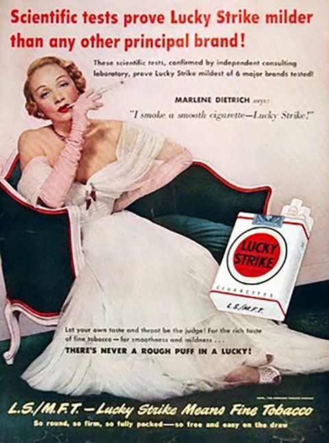 A atriz chegou a fazer propaganda de cigarro. No cartaz, ela aparece sofisticada, maquiada, com cabelos alinhados, vestido de gala, e uma piteira. A propaganda diz que o Lucky Strike é mais brando que outros. -Divulgação