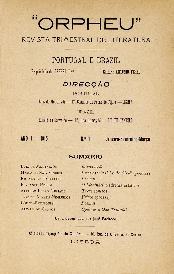 Após atuar como crítico literário, em 1915 Fernando Pessoa fundou a revista Orpheu ao lado de outros intelectuais que também se tornariam ilustres, como Mário de Sá-Carneiro e Almada Negreiros. 
