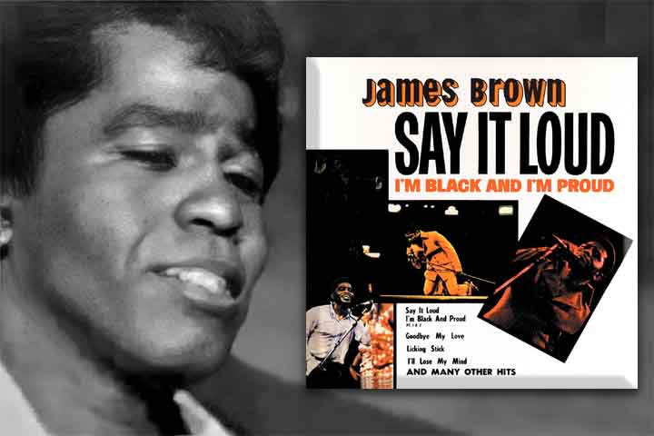 James Brown também foi voz política, lançando em 1968 “Say It Loud – I’m Black and I’m Proud” (